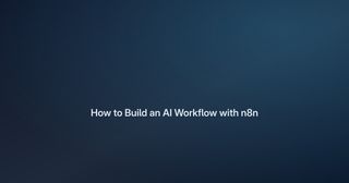 How to Build an AI Workflow with n8n