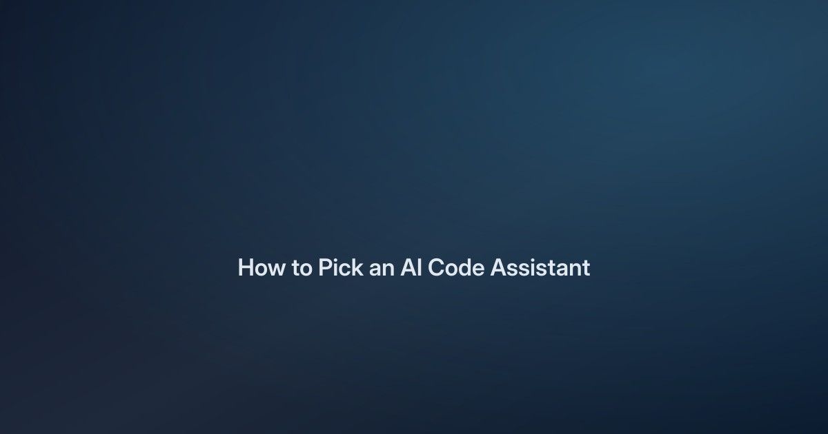 How to Pick an AI Code Assistant