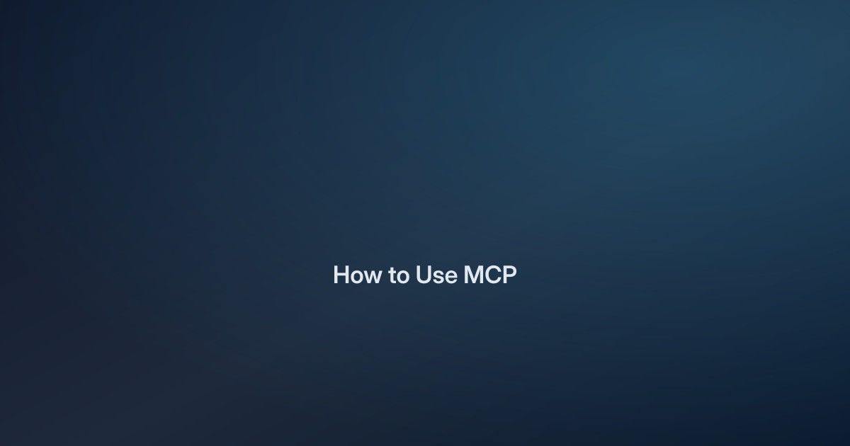 How to Use MCP (Model Context Protocol)
