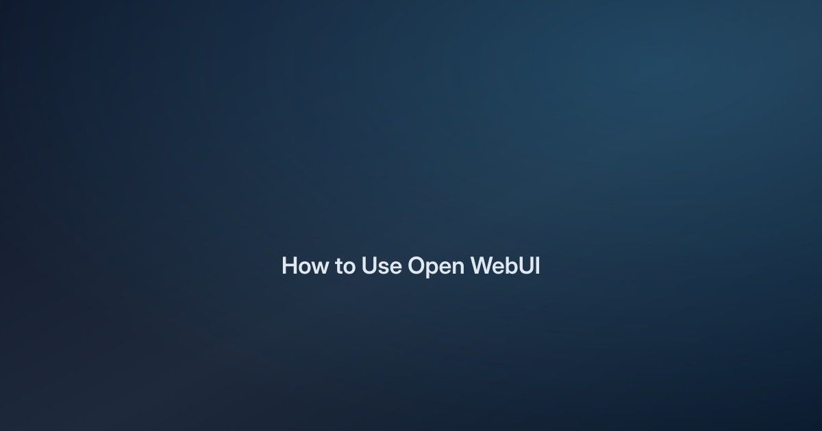 How to Use Open WebUI