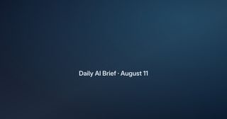 Daily AI Brief: August 11, 2026