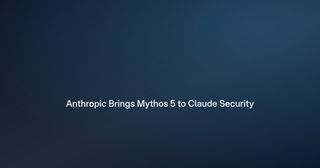 Anthropic Puts Mythos 5 Behind Claude Security Scans