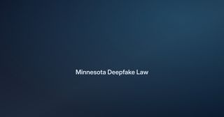 Minnesota's Deepfake Law: Up to $500,000 in Fines